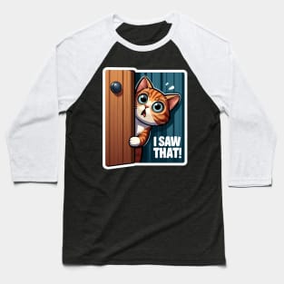 I SAW THAT meme Tabby Cat Baseball T-Shirt